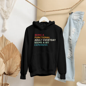 Being a professional adult everyday seems a bit expensive hoodie